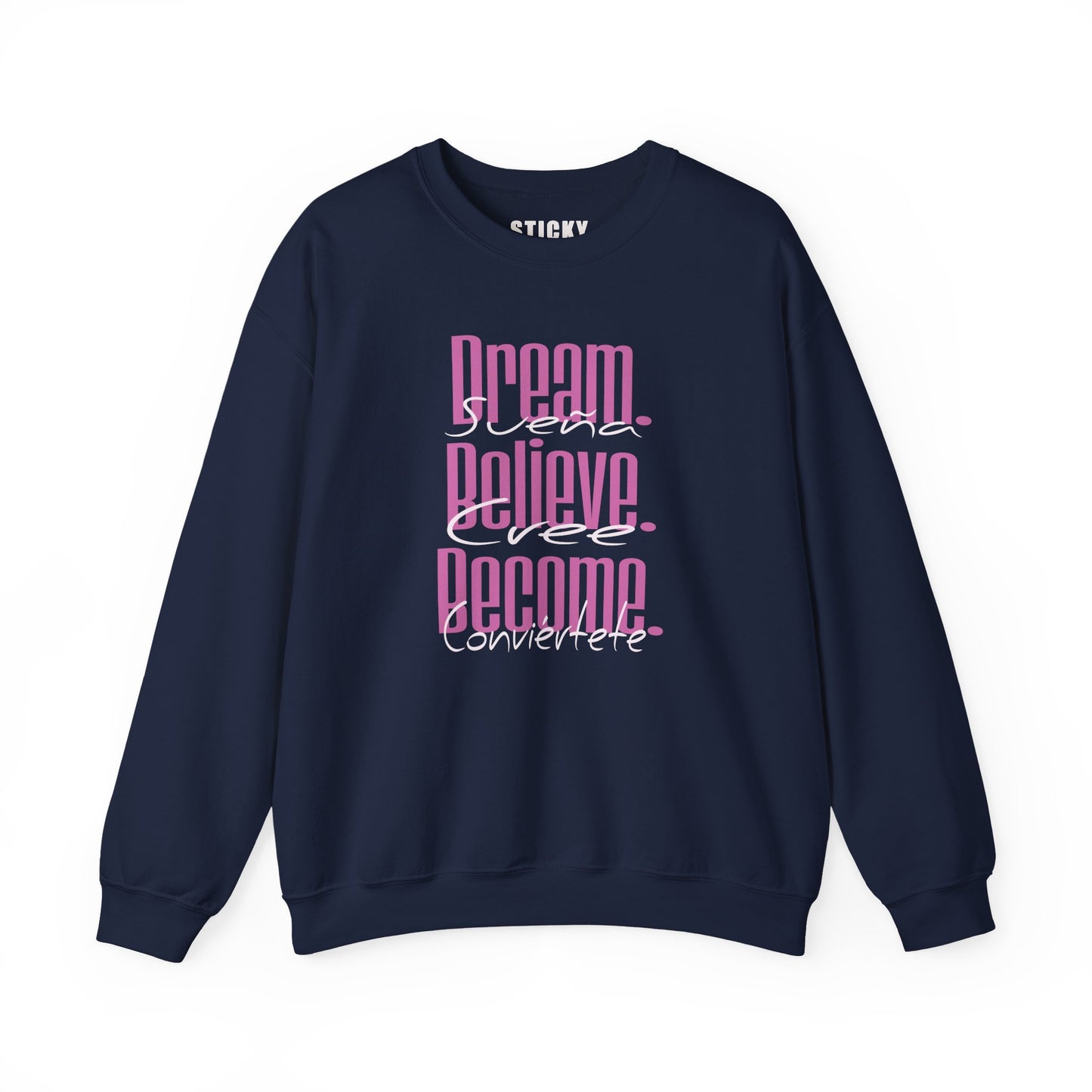 Dream. Believe. Become sweatshirt