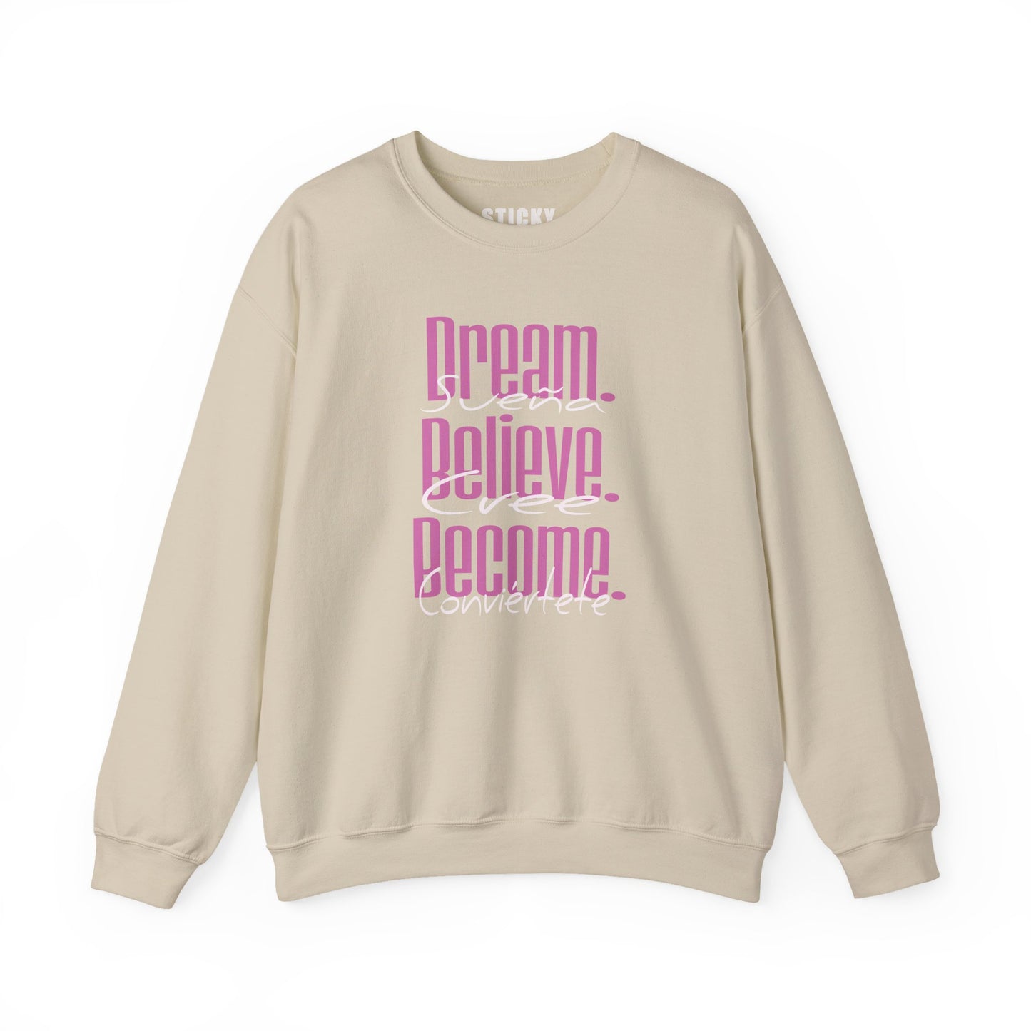 Dream. Believe. Become sweatshirt