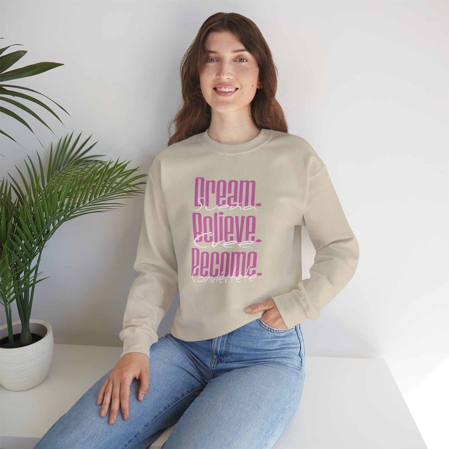 Dream. Believe. Become sweatshirt