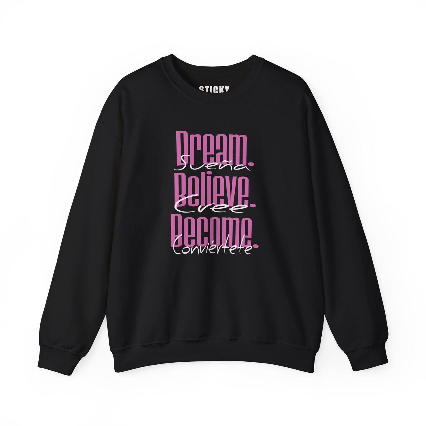 Dream. Believe. Become sweatshirt